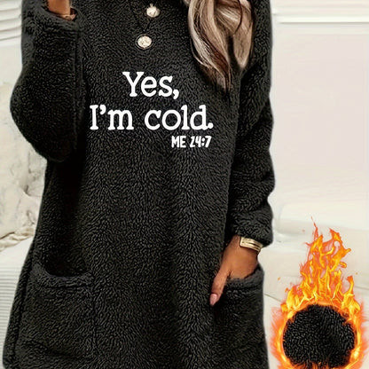 Yes I'm Cold Fleece Sweatshirt, Crew Neck, Long Sleeve, with Pockets